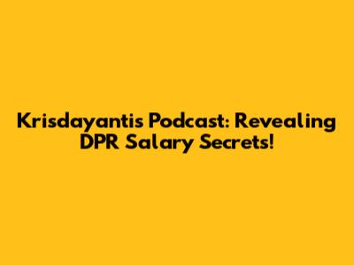 Krisdayanti's Podcast: Revealing DPR Salary Secrets!