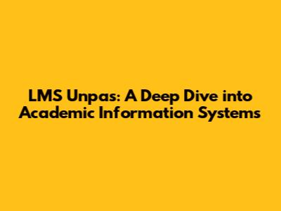 LMS Unpas: A Deep Dive into Academic Information Systems