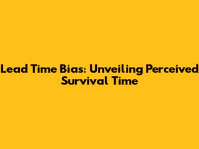 Lead Time Bias: Unveiling Perceived Survival Time