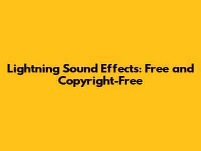Lightning Sound Effects: Free and Copyright-Free