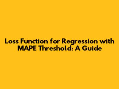 Loss Function for Regression with MAPE Threshold: A Guide