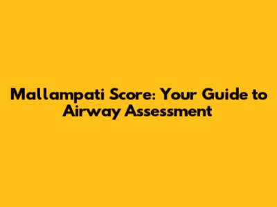 Mallampati Score: Your Guide to Airway Assessment
