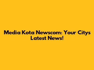Media Kota Newscom: Your City's Latest News!