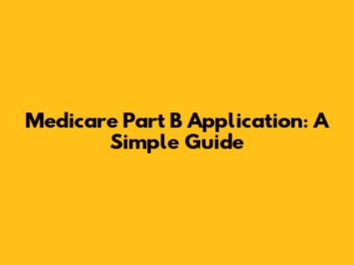 Medicare Part B Application: A Simple Guide