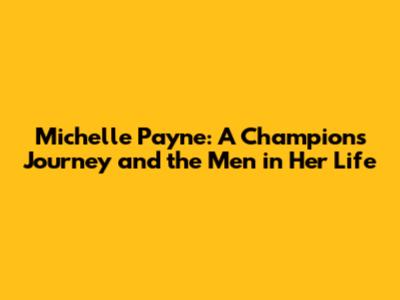 Michelle Payne: A Champion's Journey and the Men in Her Life