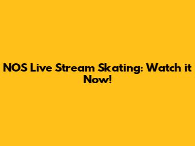 NOS Live Stream Skating: Watch it Now!