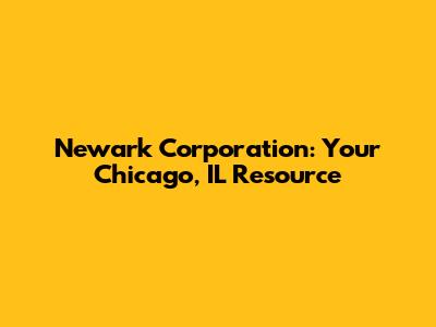 Newark Corporation: Your Chicago, IL Resource