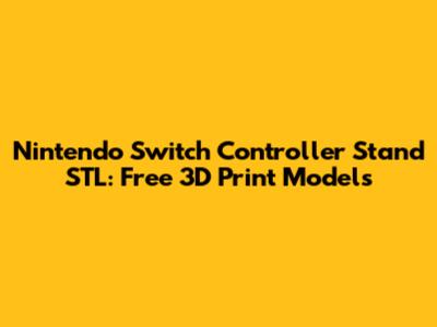 Nintendo Switch Controller Stand STL: Free 3D Print Models