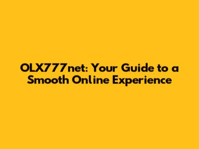 OLX777net: Your Guide to a Smooth Online Experience