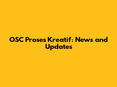 OSC Proses Kreatif: News and Updates