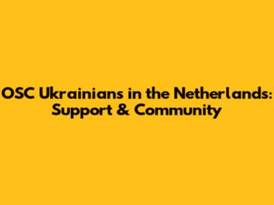 OSC Ukrainians in the Netherlands: Support & Community