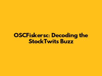 OSCFiskersc: Decoding the StockTwits Buzz