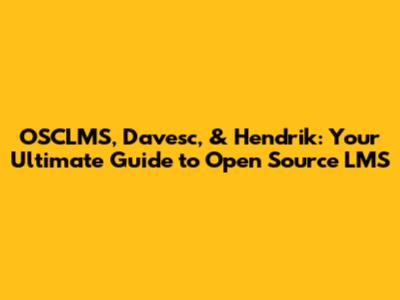 OSCLMS, Davesc, & Hendrik: Your Ultimate Guide to Open Source LMS