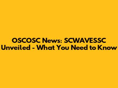 OSCOSC News: SCWAVESSC Unveiled - What You Need to Know