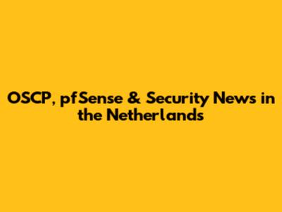 OSCP, pfSense & Security News in the Netherlands