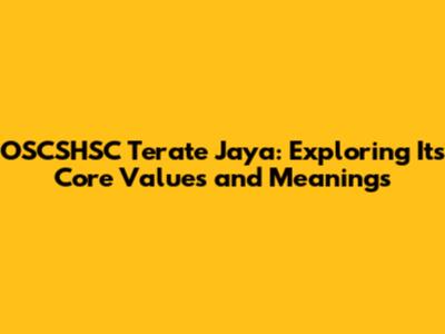 OSCSHSC Terate Jaya: Exploring Its Core Values and Meanings