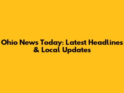 Ohio News Today: Latest Headlines & Local Updates