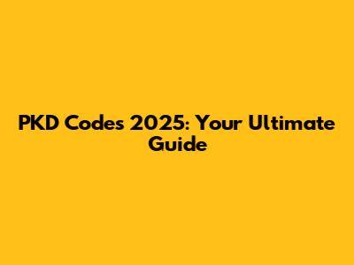 PKD Codes 2025: Your Ultimate Guide