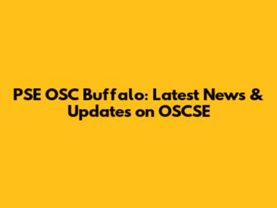 PSE OSC Buffalo: Latest News & Updates on OSCSE