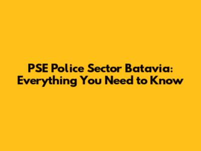 PSE Police Sector Batavia: Everything You Need to Know