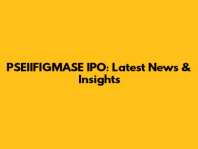PSEIIFIGMASE IPO: Latest News & Insights