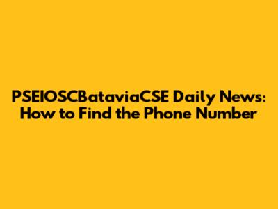 PSEIOSCBataviaCSE Daily News: How to Find the Phone Number