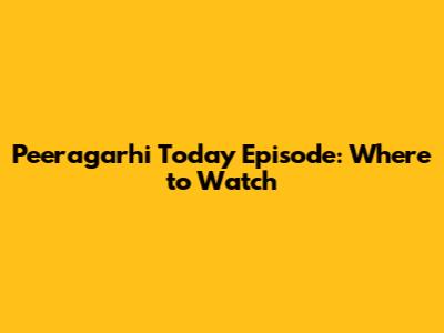 Peeragarhi Today Episode: Where to Watch