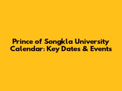 Prince of Songkla University Calendar: Key Dates & Events