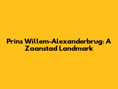 Prins Willem-Alexanderbrug: A Zaanstad Landmark