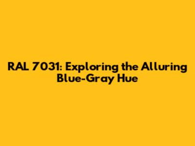 RAL 7031: Exploring the Alluring Blue-Gray Hue