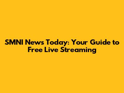 SMNI News Today: Your Guide to Free Live Streaming