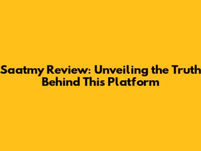 Saatmy Review: Unveiling the Truth Behind This Platform