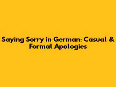Saying Sorry in German: Casual & Formal Apologies