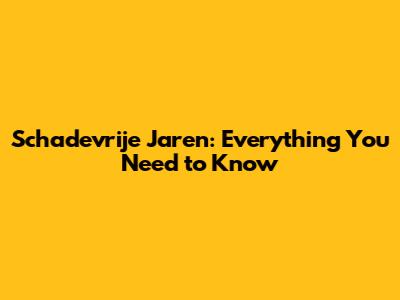 Schadevrije Jaren: Everything You Need to Know