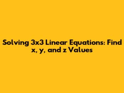 Solving 3x3 Linear Equations: Find x, y, and z Values