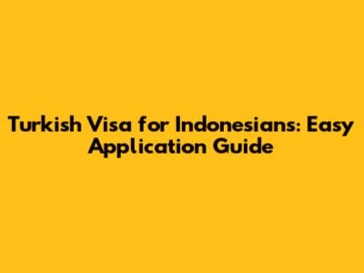 Turkish Visa for Indonesians: Easy Application Guide