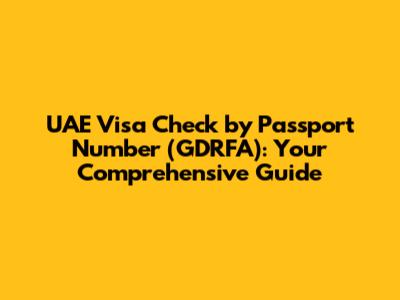 UAE Visa Check by Passport Number (GDRFA): Your Comprehensive Guide