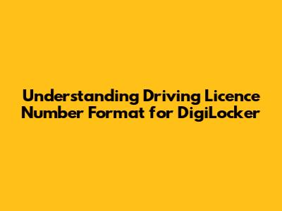 Understanding Driving Licence Number Format for DigiLocker