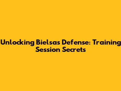 Unlocking Bielsa's Defense: Training Session Secrets
