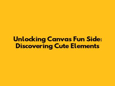 Unlocking Canva's Fun Side: Discovering Cute Elements