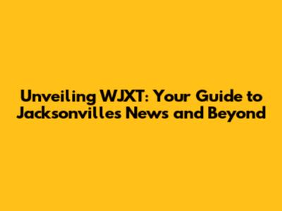 Unveiling WJXT: Your Guide to Jacksonville's News and Beyond