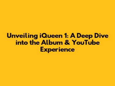 Unveiling iQueen 1: A Deep Dive into the Album & YouTube Experience