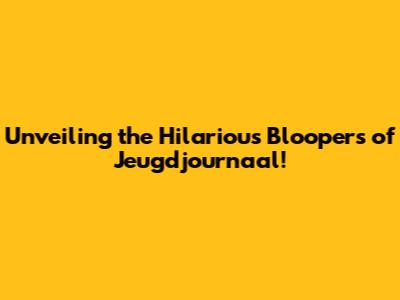 Unveiling the Hilarious Bloopers of Jeugdjournaal!