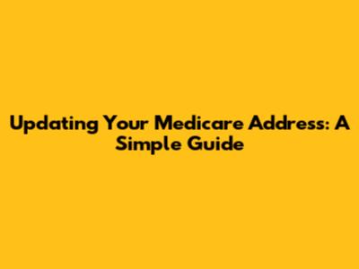 Updating Your Medicare Address: A Simple Guide