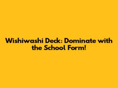 Wishiwashi Deck: Dominate with the School Form!
