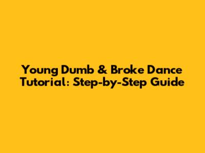 Young Dumb & Broke Dance Tutorial: Step-by-Step Guide