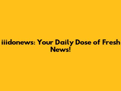 iiidonews: Your Daily Dose of Fresh News!
