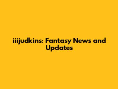 iiijudkins: Fantasy News and Updates